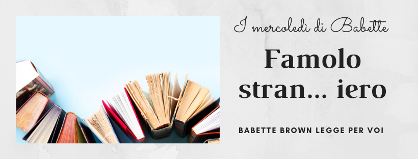 I mercoledì di Babette: Famolo stran… iero