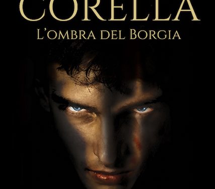 Segnalazioni: Corella – L’ombra del Borgia, di Federica Soprani