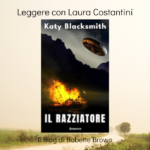 Laura Costantini ha letto Il Razziatore”, di Katy Blacksmith