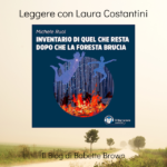 Laura Costantini ha letto “Inventario di quel che resta dopo che la foresta brucia”, di Michele Ruol