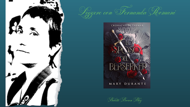 Fernanda ha letto in anteprima “Lo sposo del Berserker”, di Mary Durante