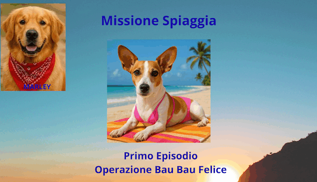 Missione spiaggia: operazione Bau Bau Felice (episodio n° 1).