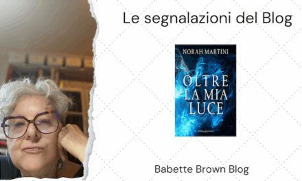 Segnalazioni: “Oltre la mia luce”, di Norah Martini
