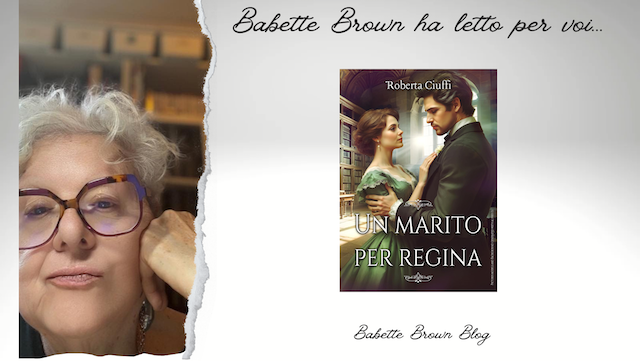 Babette ha letto “Un marito per Regina”, di Roberta Ciuffi