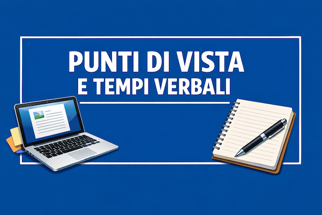 La cassetta degli attrezzi: punti di vista e tempi verbali