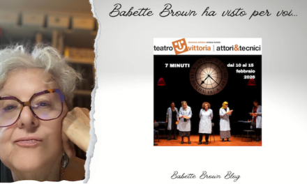 Babette ha visto “7 minuti” di Stefano Massini al Teatro Vittoria